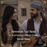 دانلود آهنگ Serap Tuna Severim Yar Seni Kurmanci Here Gule