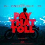آهنگ خارجی Pay That Toll از OneRepublic وان‌ ریپابلیک