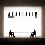 آهنگ ترکی ARAFTAYIM از Tuğrul Bektaş و Siyam ترند اینستا